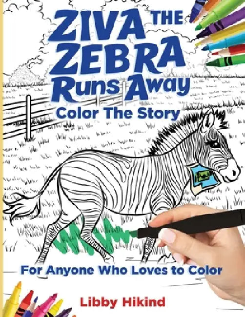 Ziva the Zebra Runs Away: Color the Story by Libby Hikind