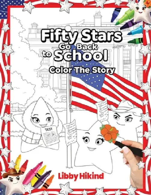 Fifty Stars Go Back to School: Color the Story by Libby Hikind