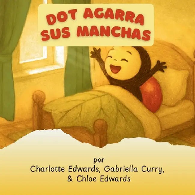 Dot Agarra Sus Manchas by Gabriella L. Curry, Chloe K. Edwards, Deborah A. Stubblefield