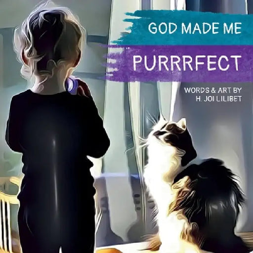 God Made Me Purrrfect by H. Joi Lilibet