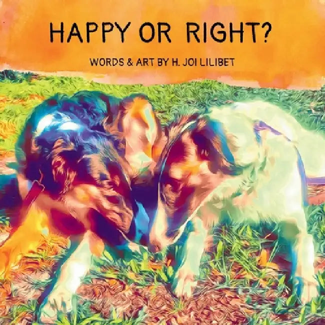 Happy or Right? by H. Joi Lilibet