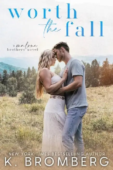 Worth the Fall (The Malone Brothers) by K. Bromberg