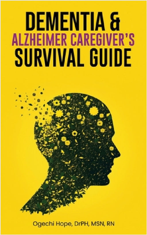 Dementia and Alzheimer Caregiver's Survival Guide by Ogechi Hope, Golden Life Publishing