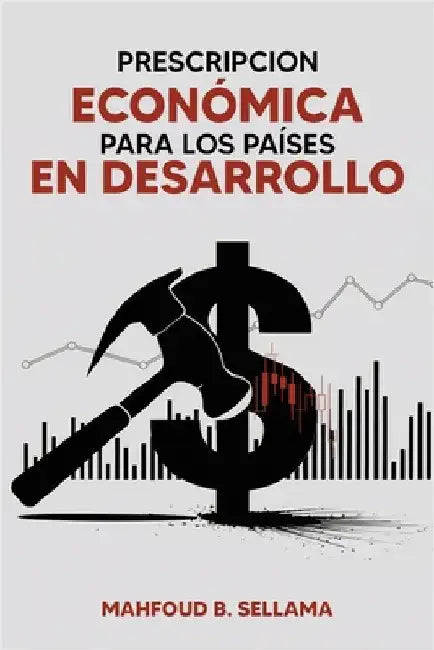 Prescripcion Económica Para Los Países En Desarrollo by Sellama, Mahfoud B.