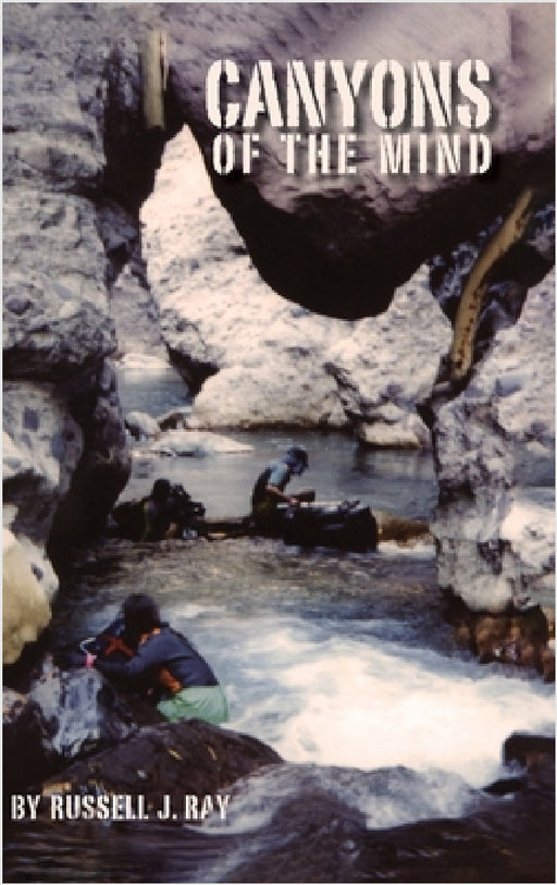 Canyons of The Mind by Russell J. Ray