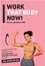 Work That Body Now!: Looking And Feeling Your Best At Any Age, Shape or Size by Mary A. Whitfield, Kinetic Digital Publishers