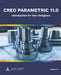 Creo Parametric 11.0: Introduction for Non-Designers by Ascent - Center for Technical Knowledge