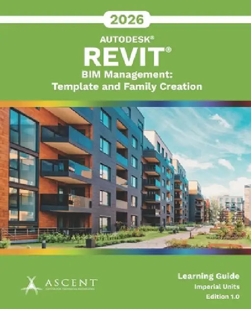 Autodesk Revit 2026 BIM Management: Template and Family Creation (Imperial Units) by Ascent - Center for Technical Knowledge