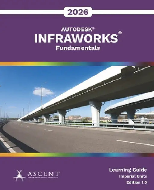 Autodesk InfraWorks 2026: Fundamentals (Imperial Units) by Ascent - Center for Technical Knowledge