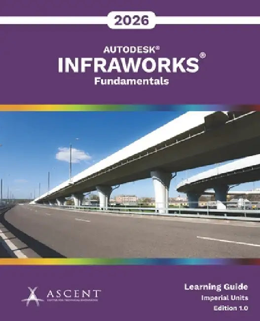 Autodesk InfraWorks 2026: Fundamentals (Imperial Units) by Ascent - Center for Technical Knowledge