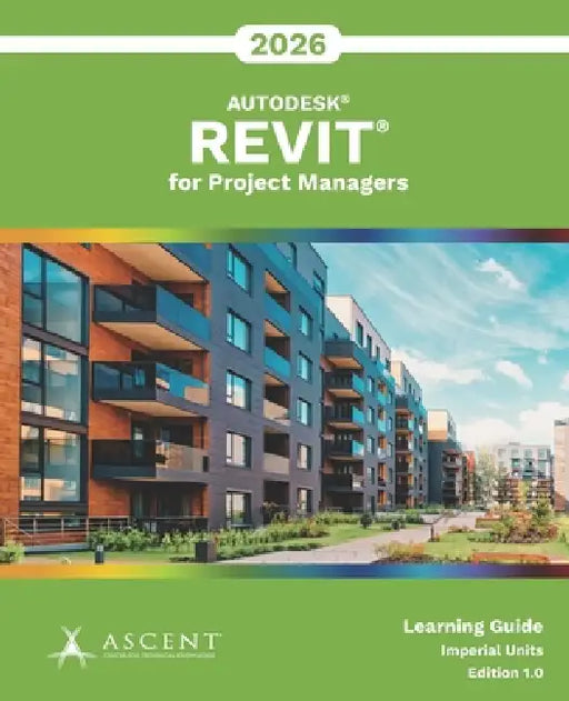 Autodesk Revit 2026 for Project Managers (Imperial Units) by Ascent - Center for Technical Knowledge