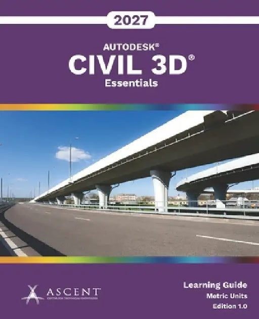 Autodesk Civil 3D 2027: Essentials (Metric Units) by Ascent - Center for Technical Knowledge