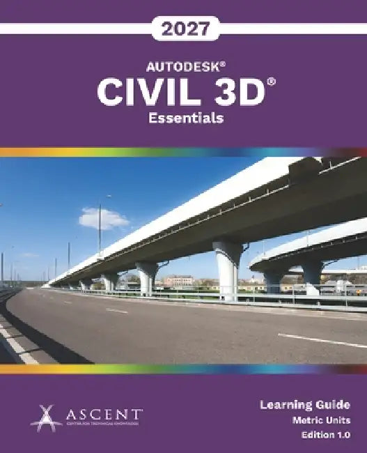 Autodesk Civil 3D 2027: Essentials (Metric Units) by Ascent - Center for Technical Knowledge
