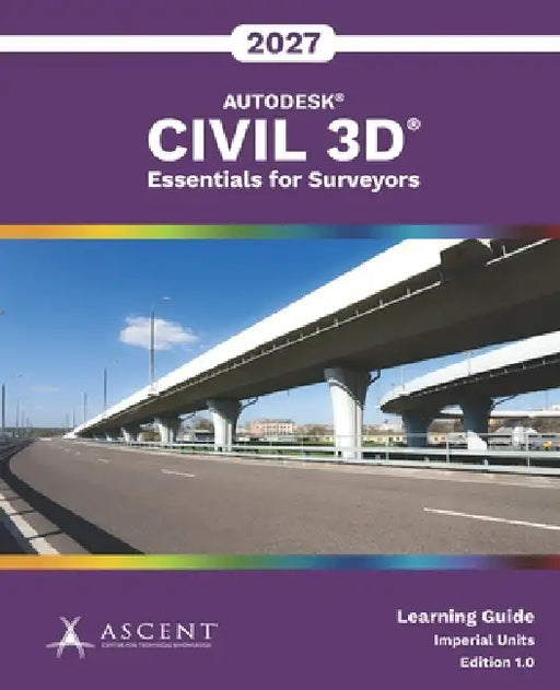 Autodesk Civil 3D 2027: Essentials for Surveyors (Imperial Units) by Ascent - Center for Technical Knowledge