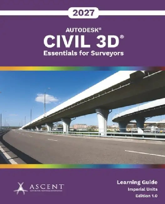Autodesk Civil 3D 2027: Essentials for Surveyors (Imperial Units) by Ascent - Center for Technical Knowledge