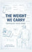 The Weight We Carry by Kyle Fisher