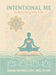 Intentional Me: Enhancing My Life by Tashia Weekes