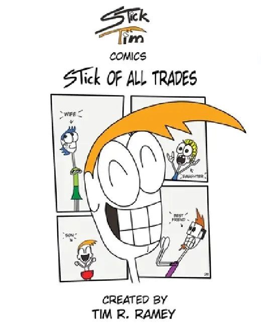 STick Tim Comics: STick of All Trades by Tim R. Ramey