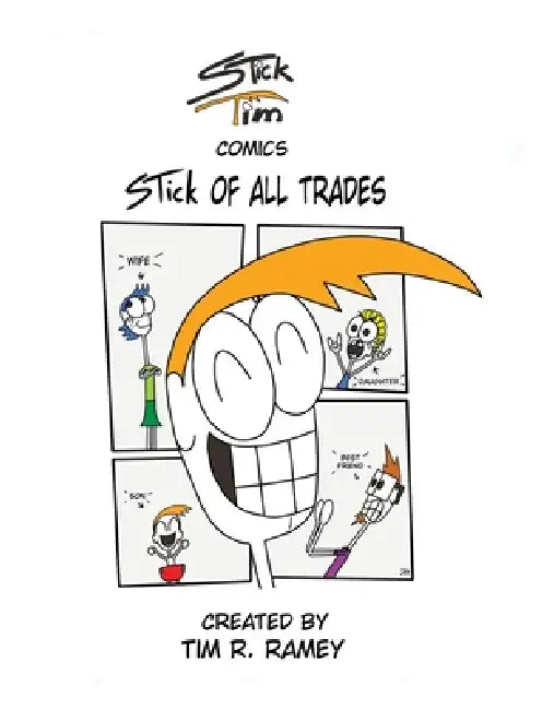 STick Tim Comics: STick of All Trades by Tim R. Ramey