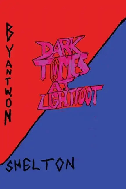Dark Times at Lightfoot by Antwon Shelton