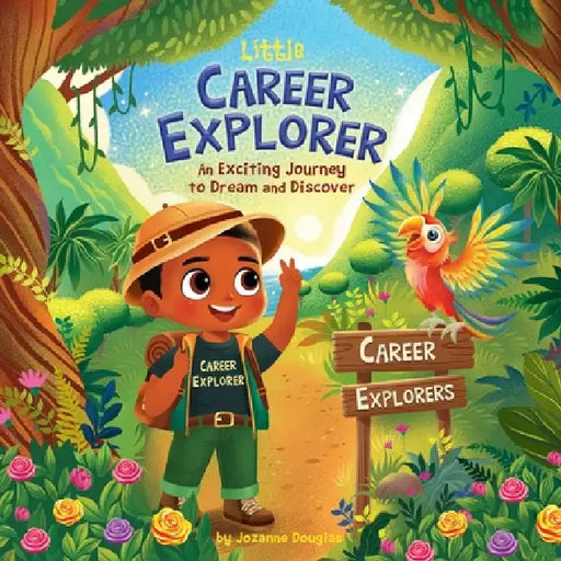 Little Career Explorer: An Exciting Journey to Dream and Discover by Douglas, Jozanne