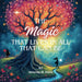 The Magic That Lives In All That Can Be by Amanda Davis