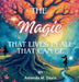 The Magic That Lives In All That Can Be by Amanda M. Davis