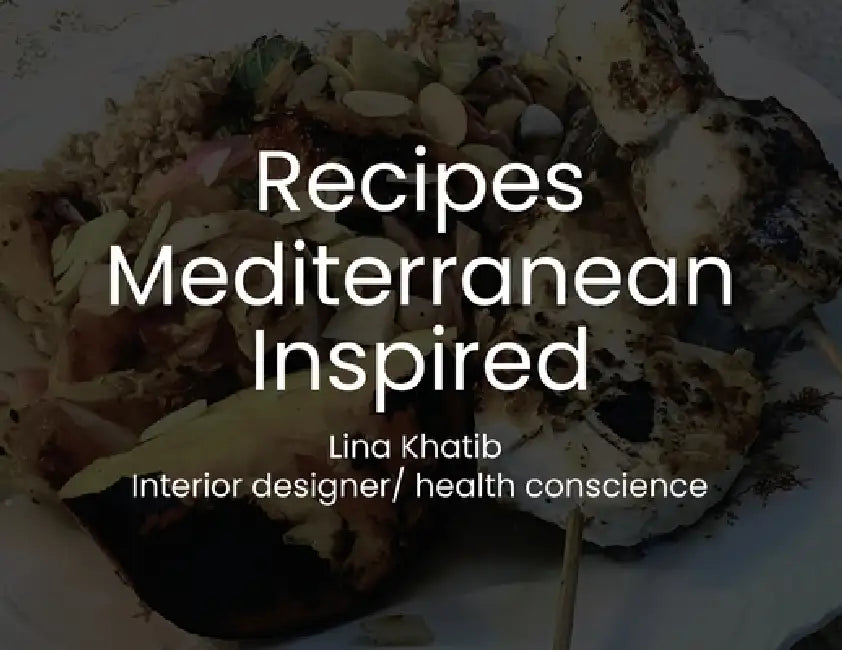 Recipes Mediterranean Inspired: Cuisine by Lina N. Khatib