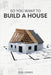 So You Want to Build a House by Don Lohnes