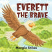 Everett the Brave by Margie Stiles