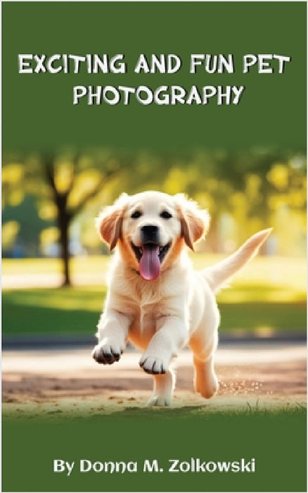 Exciting and Fun Pet Photography by Donna M. Zolkowski