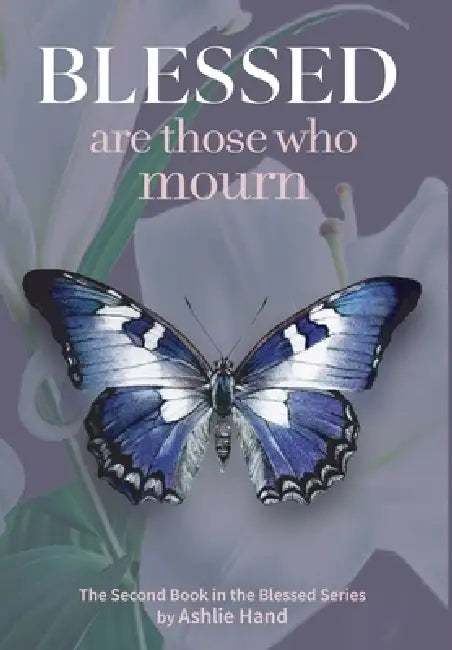 Blessed Are Those Who Mourn by Ashlie Hand