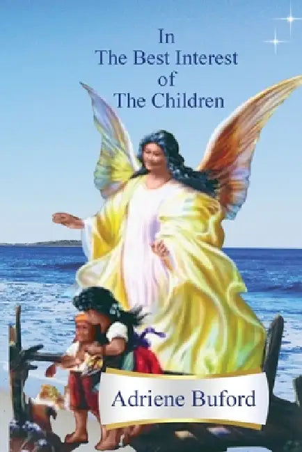 In The Best Interest of The Children by Adriene Buford
