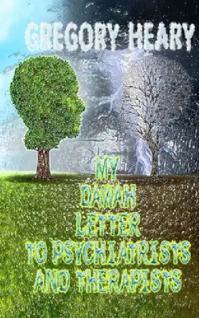My Dawah Letter to Psychiatrists and Therapists by Gregory Heary