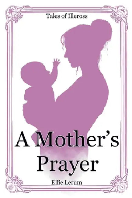 A Mother's Prayer by Ellie Lerum