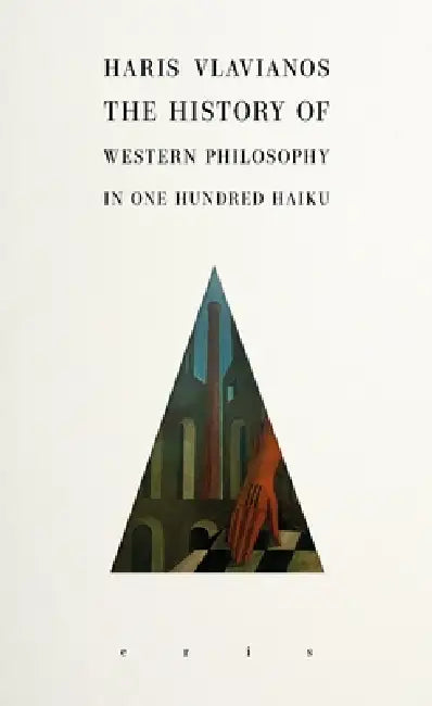 The History of Western Philosophy in 100 Haiku by Haris Vlavianos, Peter Mackridge, Peter Mackridge