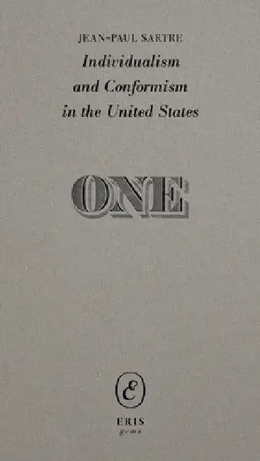 Individualism and Conformism in the United States by Jean-Paul Sartre, Annette Michelson