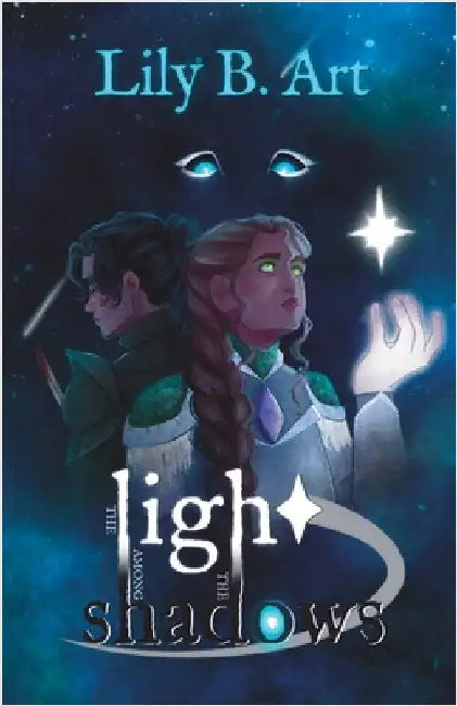 The Light among the Shadows by Art, Lily B.