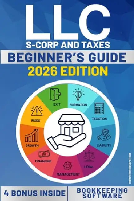 LLC Beginners's Guide: A Step by Step Guide How to Form and Run your Limited Liability Company While Saving on Taxes. With Software for Accounting and by Entrepreneur's Hub