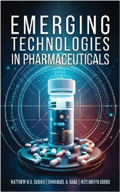 Emerging Technologies In Pharmaceuticals by Sadiku, Matthew