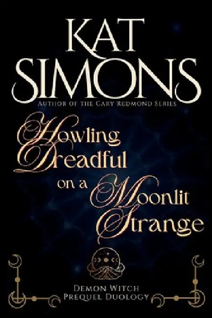 Howling Dreadful on a Moonlit Strange: A Demon Witch Prequel Duology by Kat Simons