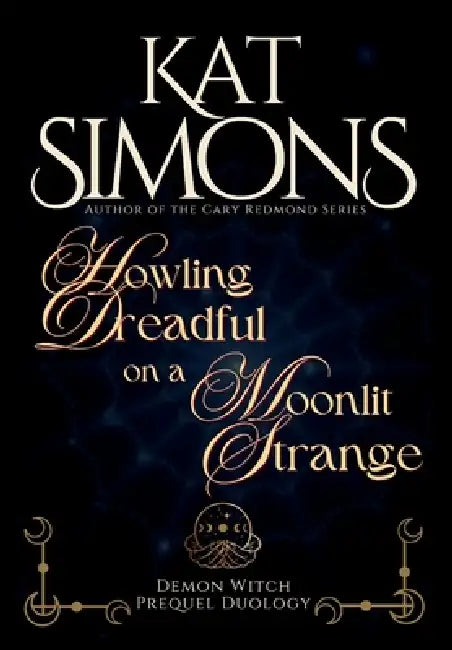 Howling Dreadful on a Moonlit Strange: A Demon Witch Prequel Duology by Kat Simons