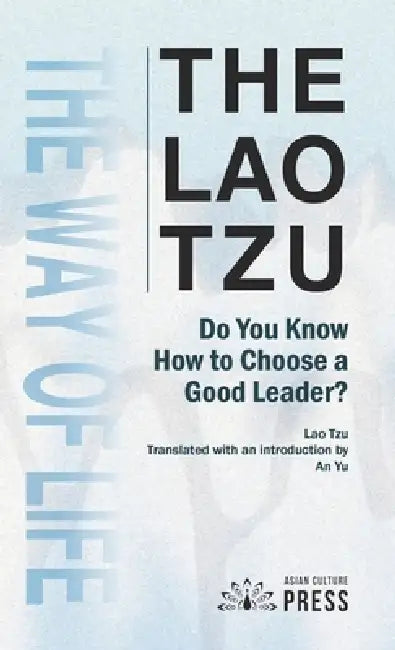 The Lao Tzu: The way of Life by Lao Tzu, Yu An