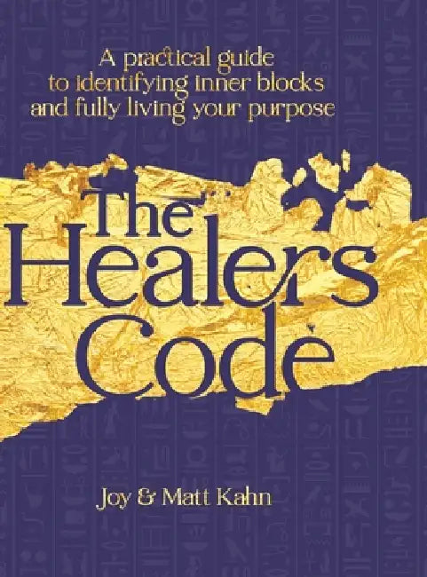 The Healer's Code by Joy Kahn, Matt Kahn