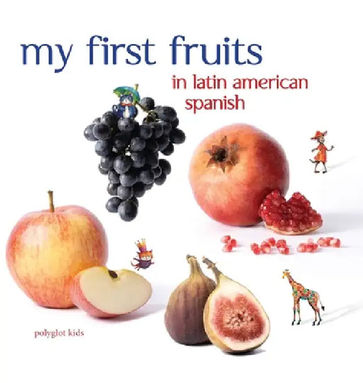 My First Fruits in Latin American Spanish by Paul Noguerol, Sebastian Fröhlich