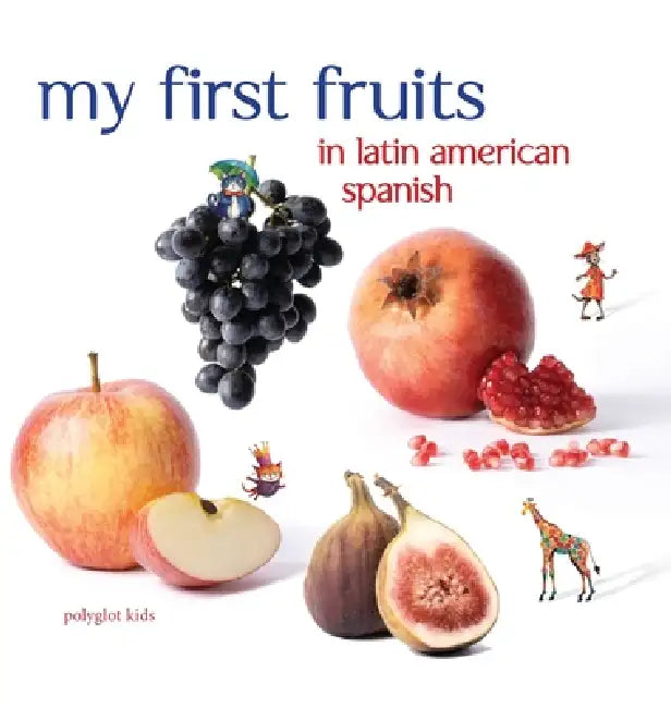 My First Fruits in Latin American Spanish by Paul Noguerol, Sebastian Fröhlich