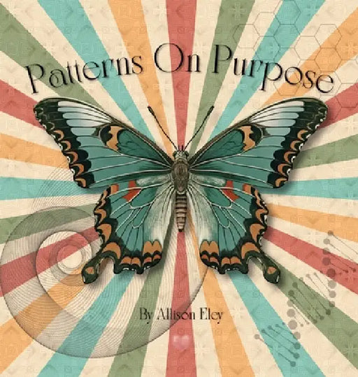 Patterns On Purpose by Allison Eley, Allison Eley
