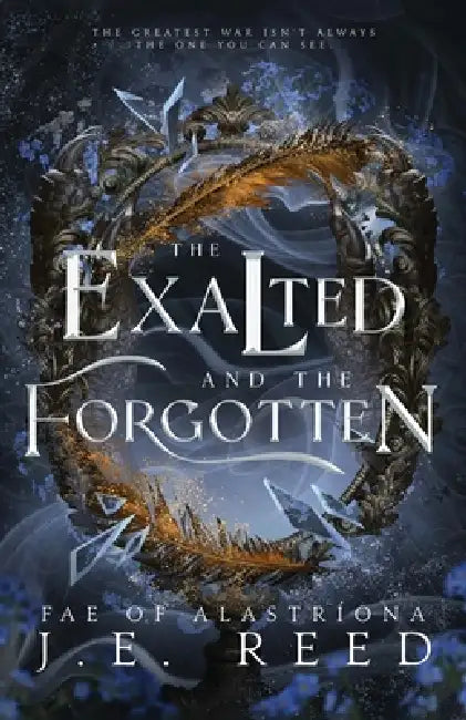 The Exalted and the Forgotten by J. E. Reed