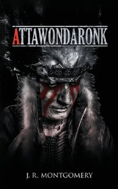 Attawondaronk by Montgomery, J. R.