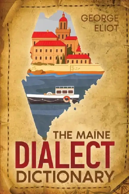 The Maine Dialect Dictionary by George Eliot
